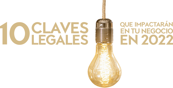 10 claves legales que impactarán en tu negocio en 2022