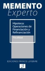 Memento Experto Hipoteca: Operaciones de Financiación y Refinanciación (Fiscalidad)