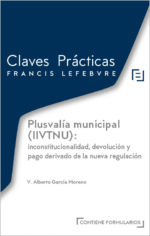 Plusvalía municipal (IIVTNU): inconstitucionalidad, devolución y pago derivado de la nueva regulación