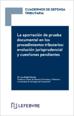 La aportación de prueba documental en los procedimientos tributarios: evolución jurisprudencial y cuestiones pendientes