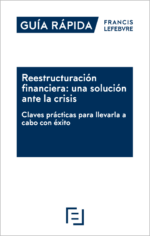 Guía Rápida Reestructuración financiera: una solución ante la crisis. Claves prácticas para llevarla a cabo con éxito