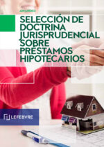 Selección de Doctrina Jurisprudencial sobre Préstamos Hipotecarios