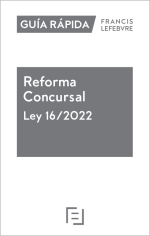 Guía Rápida Reforma Concursal Ley 16/2022