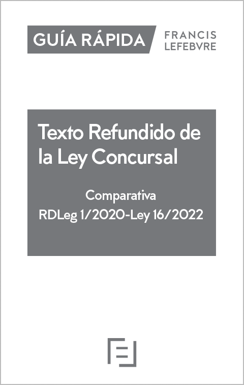 Guía Rápida Texto Refundido de la Ley Concursal. Comparativa RDLeg 1/2020-Ley 16/2022