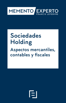 Memento Experto Sociedades Holding. Aspectos mercantiles, contables y fiscales
