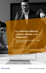 La reforma laboral. ¿Cómo afecta a su empresa?