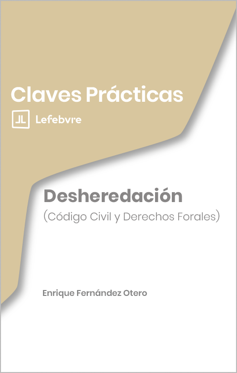 Claves Prácticas Desheredación (Código Civil y Derechos Forales)