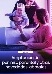 Ampliación del permiso parental y otras novedades laborales