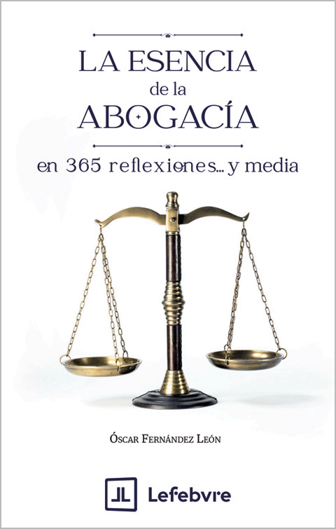 La esencia de la Abogacía en 365 Reflexiones y media