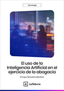 El uso de la Inteligencia Artificial en el ejercicio de la abogacía
