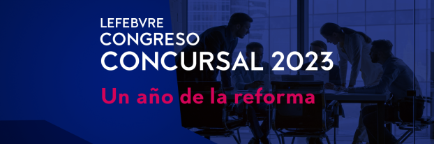 Imagen del artículo Congreso Concursal Lefebvre: Analizamos las luces y las sombras de la reforma concursal tras su primer año