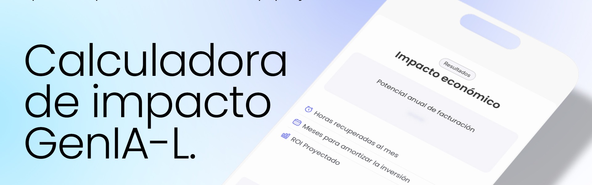 Desarrollamos una Calculadora de impacto que mide el ahorro de tiempo y el retorno económico de inversión gracias a GenIA-L